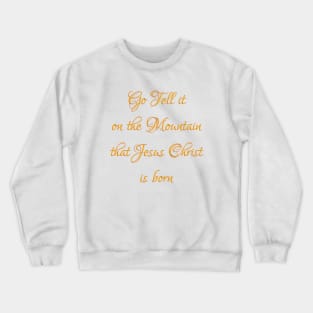 Go tell it on the mountain Crewneck Sweatshirt